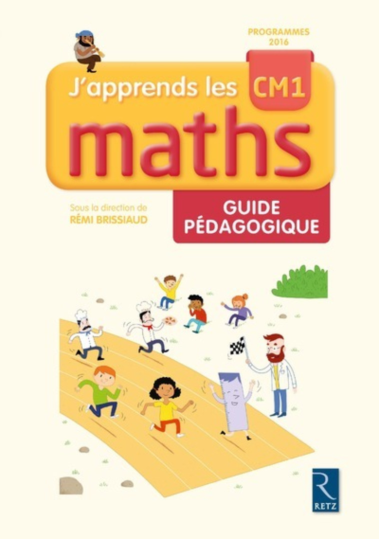 J'apprends les maths CM1 Guide pédagogique - Pierre Clerc, François Lelièvre, André Ouzoulias, Luc Tiennot, Rémi Brissiaud - RETZ