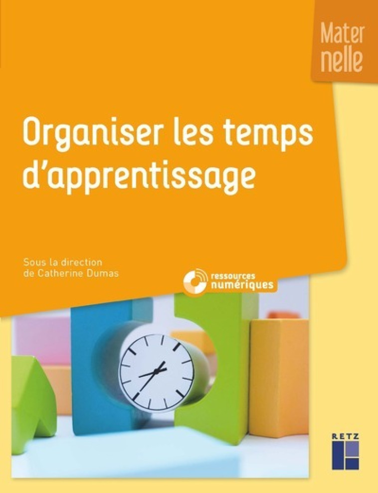 Organiser les temps d'apprentissage - Maternelle +DVD - Martine André, Magali Chaudeyrac, Anne-Christine Blachère, Catherine Dumas - RETZ