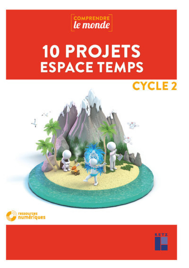 10 projets Espace temps Cycle 2 + DVD - Alexandra Baudinault, Valérie Rousseau, Anne-Françoise Montpellier - RETZ