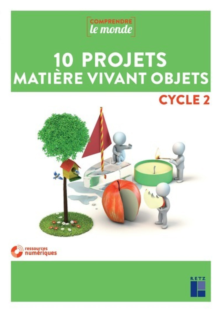 10 projets Matière vivant objets Cycle 2 + DVD - Aurélie Raoul-Bellanger, Ladislas Panis - RETZ