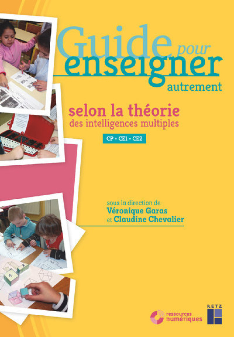 Guide ^pour enseigner autrement selon la théorie des intelligences multiples Cycle 2 + CD-Rom NE - Véronique Garas, Claudine Chevalier - RETZ