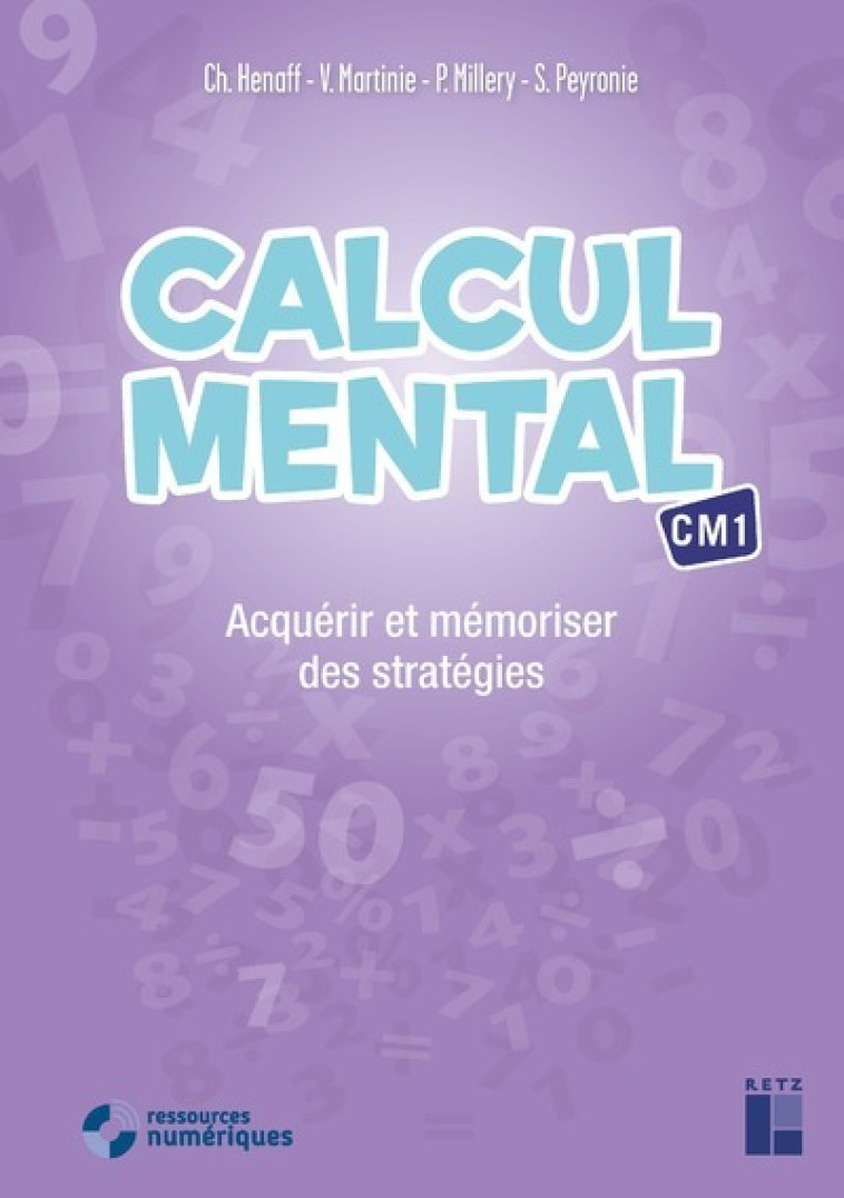 Calcul mental CM1 + CD-Rom + Téléchargement - Christian Henaff, Virginie Martinie, Patrice Millery, Sandrine Peyronie - RETZ