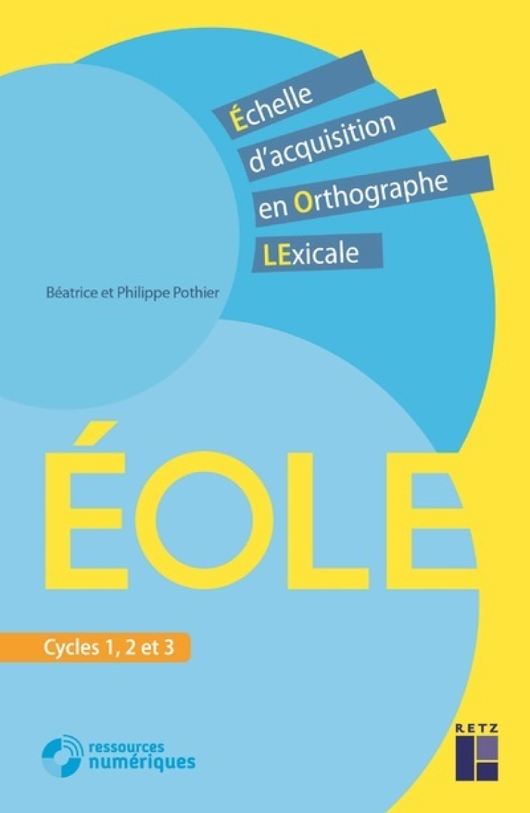 Echelle d'acquisition en orthograghe lexicale EOLE NE + téléchargement - Béatrice Pothier, Philippe Pothier - RETZ