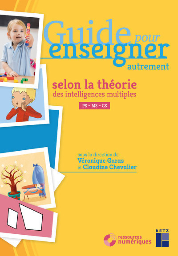 Guide pour enseigner autrement selon la théorie des intelligences multiples Ps-Ms-Gs + dvd - Véronique Garas, Claudine Chevalier - RETZ