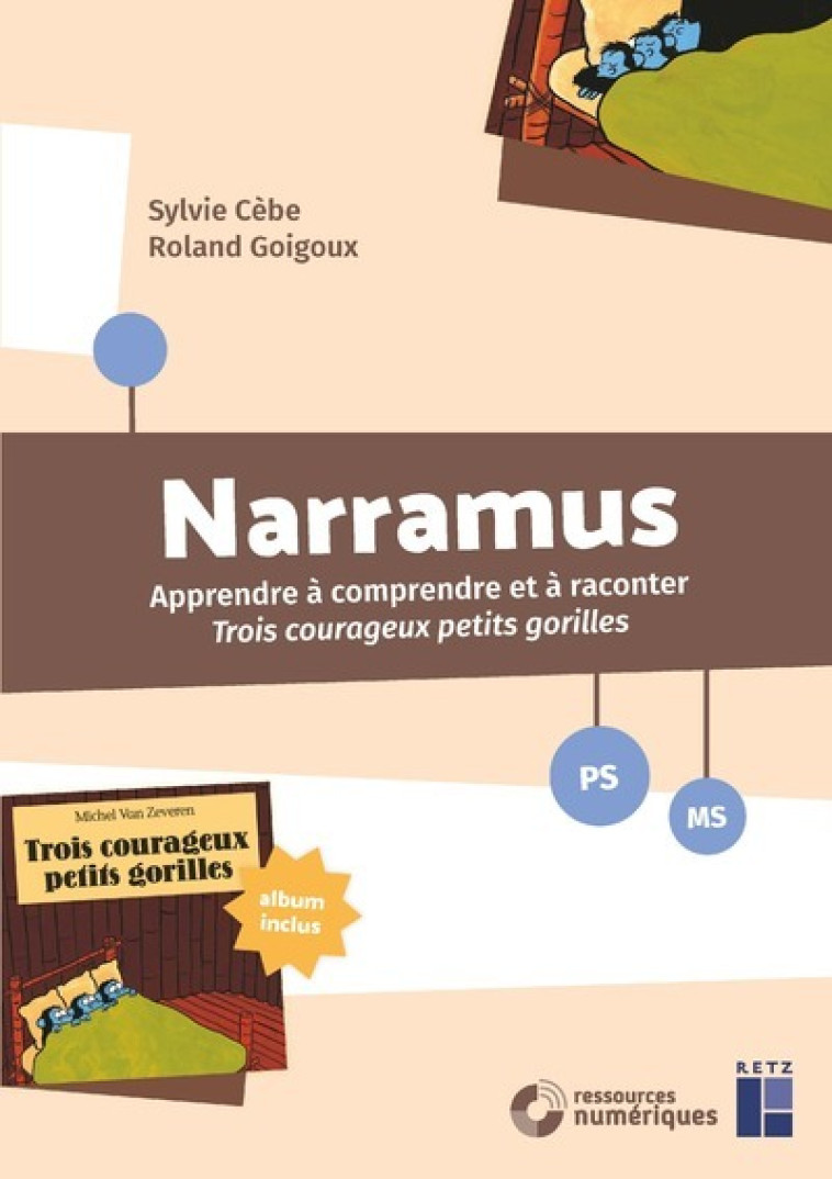 Narramus - Apprendre à comprendre et à raconter "3 courageux petits gorilles" + DVD - PS-MS - Sylvie Cèbe, Roland Goigoux - RETZ