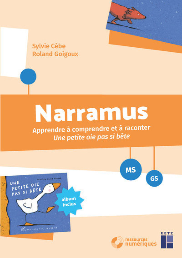 Narramus - Apprendre à comprendre et à raconter : Une petite oie pas si bête (+ CD-ROM) - Sylvie Cèbe, Roland Goigoux - RETZ