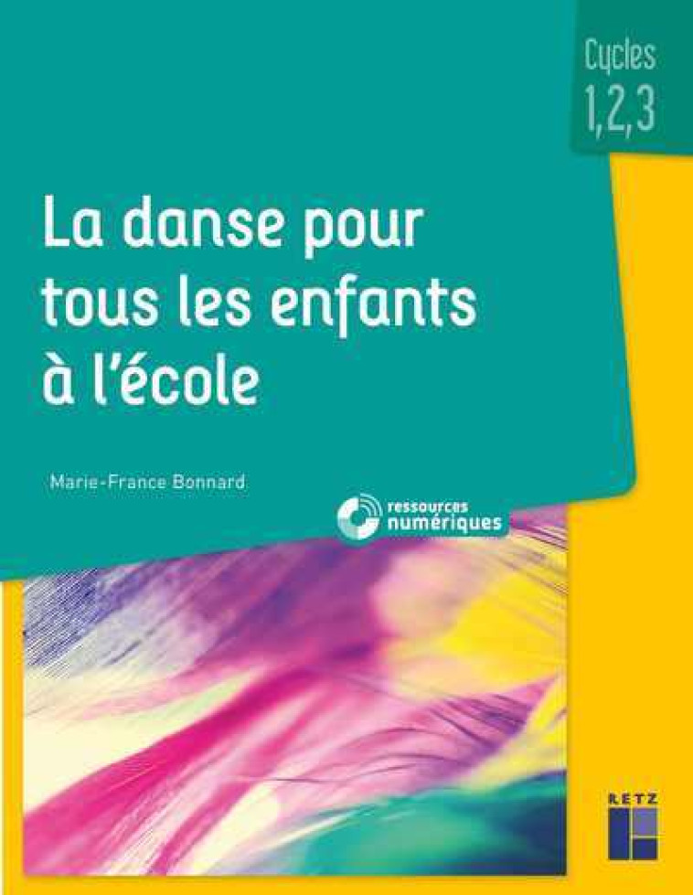 La Danse pour tous les enfants à l'école cycles 1,2,3 + téléchargement - Marie-France Bonnard - RETZ