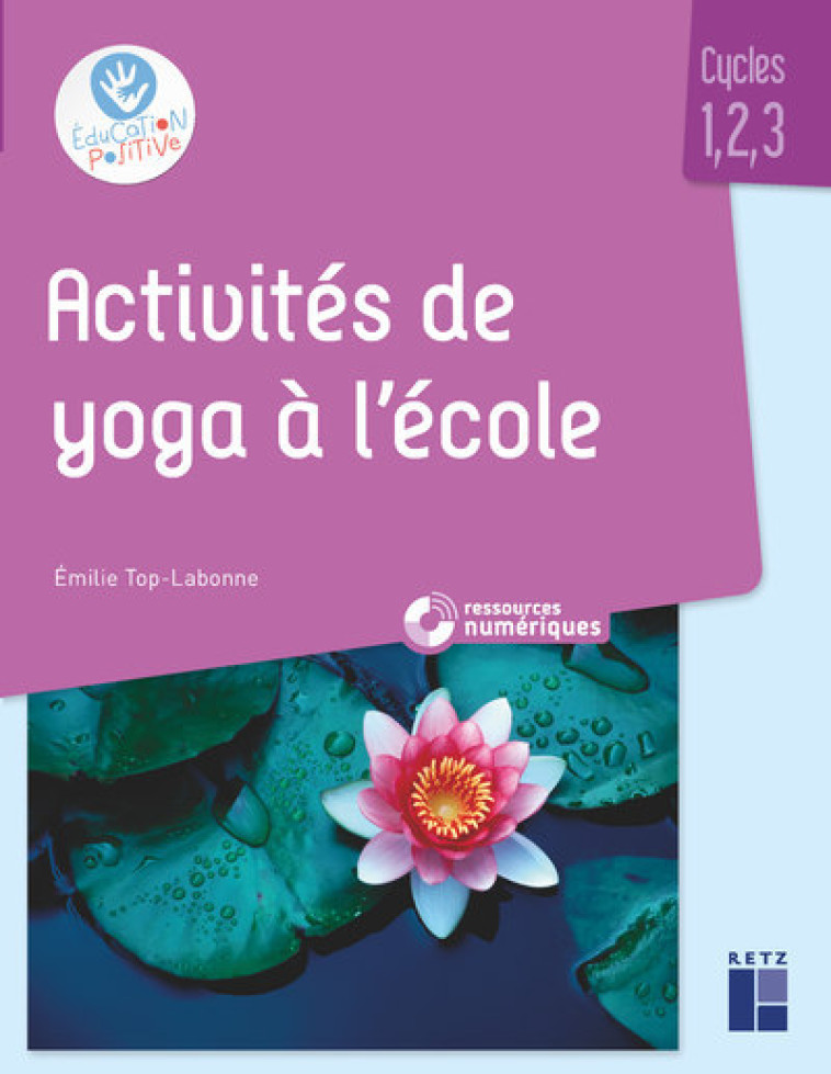 Activités de yoga à l'école + CD-ROM - Cycle 1, 2, 3 - Emilie Top-Labonne - RETZ