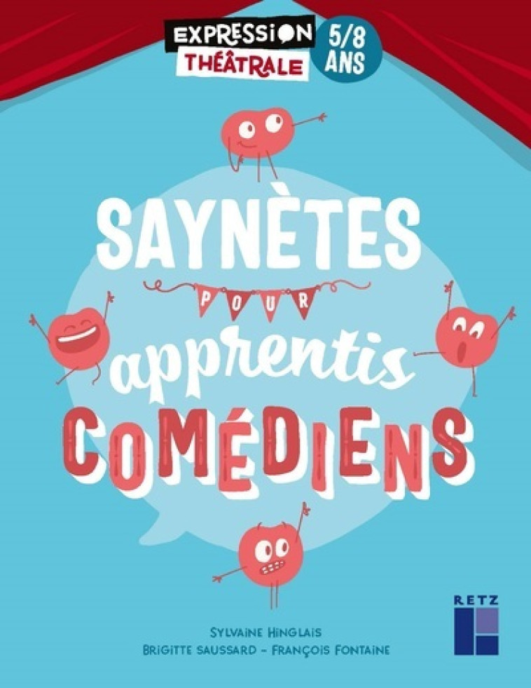 Saynètes pour apprentis comédiens 5-8 ans - François Fontaine, Sylvaine Hinglais, Brigitte Saussard - RETZ