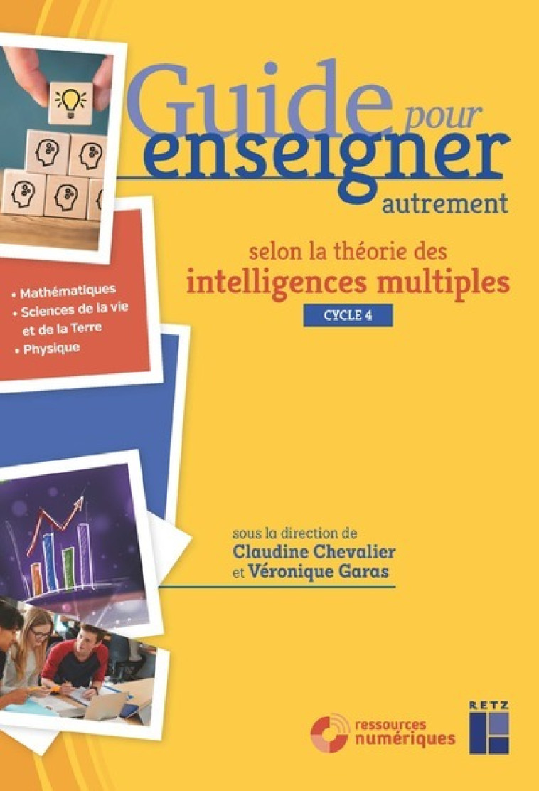 Les intelligences multiples Cycle 4 - Sciences et Maths - Claudine Chevalier, Véronique Garas, Jessica Clément, Delphine Decouttere, Loïc Elbé, Patricia Frelin, Véronique Kastner, Marina Ricard - RETZ