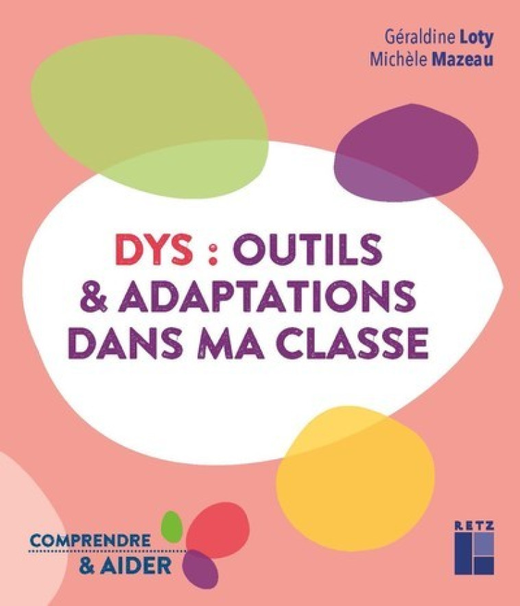 DYS : Outils et adaptations dans ma classe Cycles2 et 3 - Michèle Mazeau, Géraldine Loty - RETZ