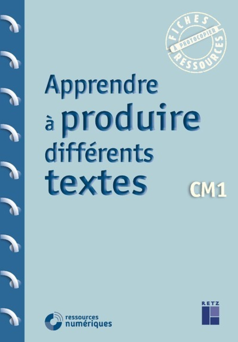 Apprendre à produire différents textes CM1 + Téléchargement - Jean-Luc Caron, Christelle Chambon, Pierre Colin - RETZ