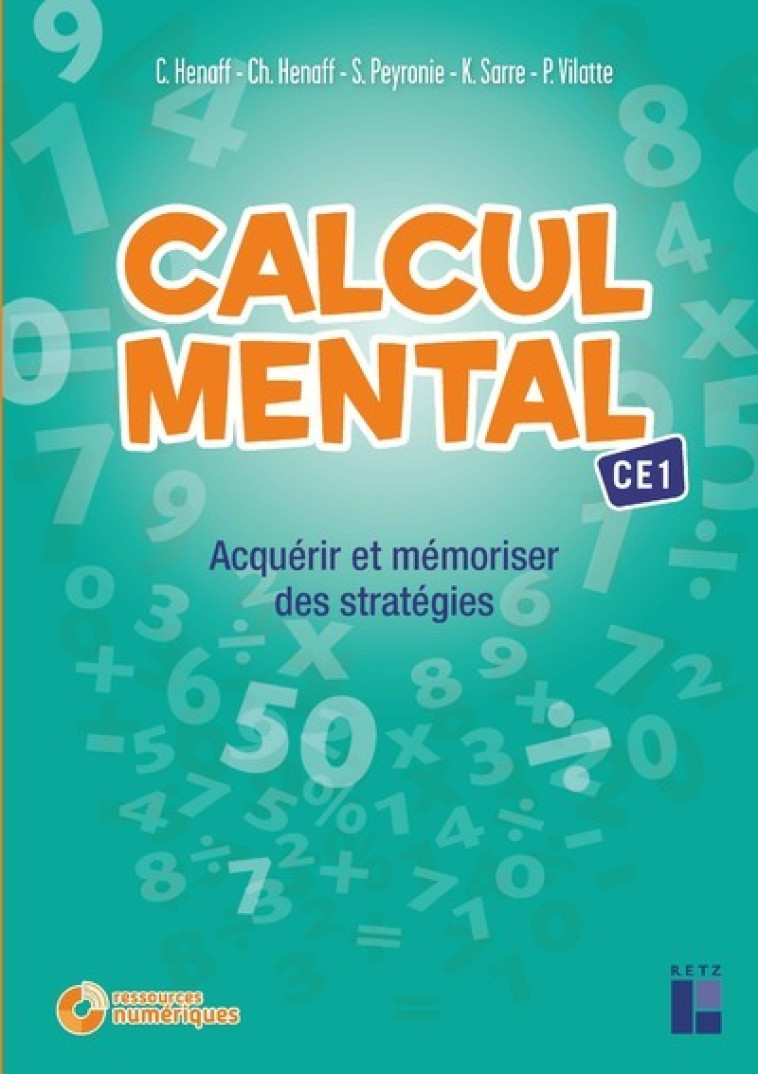 Calcul mental CE1 + CD + Téléchargement - Céline Hénaff, Pascal Vilatte, Karine Sarre, Sandrine Peyronie, Christian Henaff - RETZ