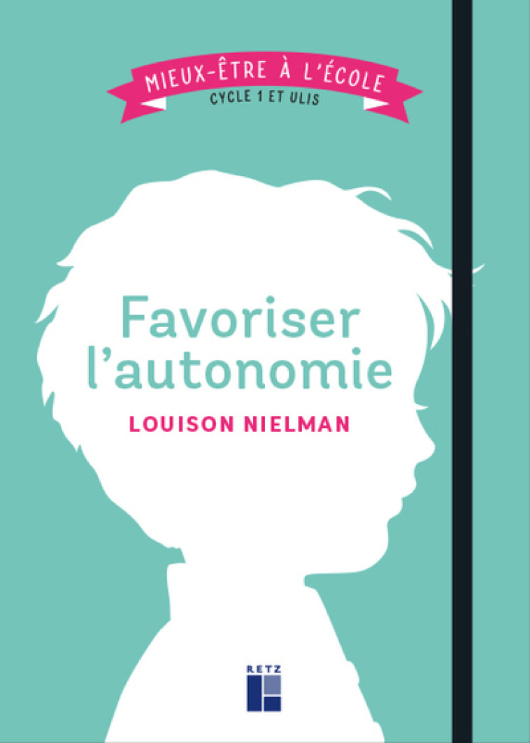 Favoriser l'autonomie - Mieux-être à l'école cycle 1 et Ulis - Louison Nielman - RETZ