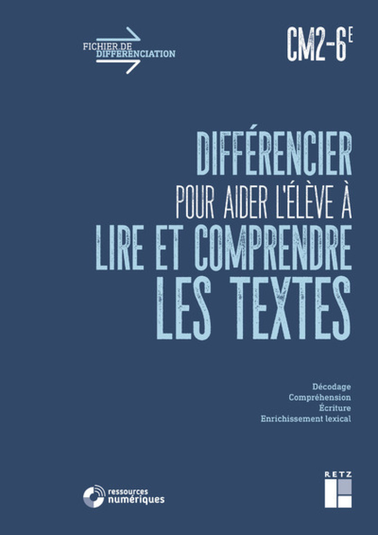 Différencier pour aider l'élève à lire et à comprendre les textes CM2-6e + téléchargement - Alex Cabrol, Jordane Cabrol, Christine Ducourant, Jean-Luc Caron - RETZ