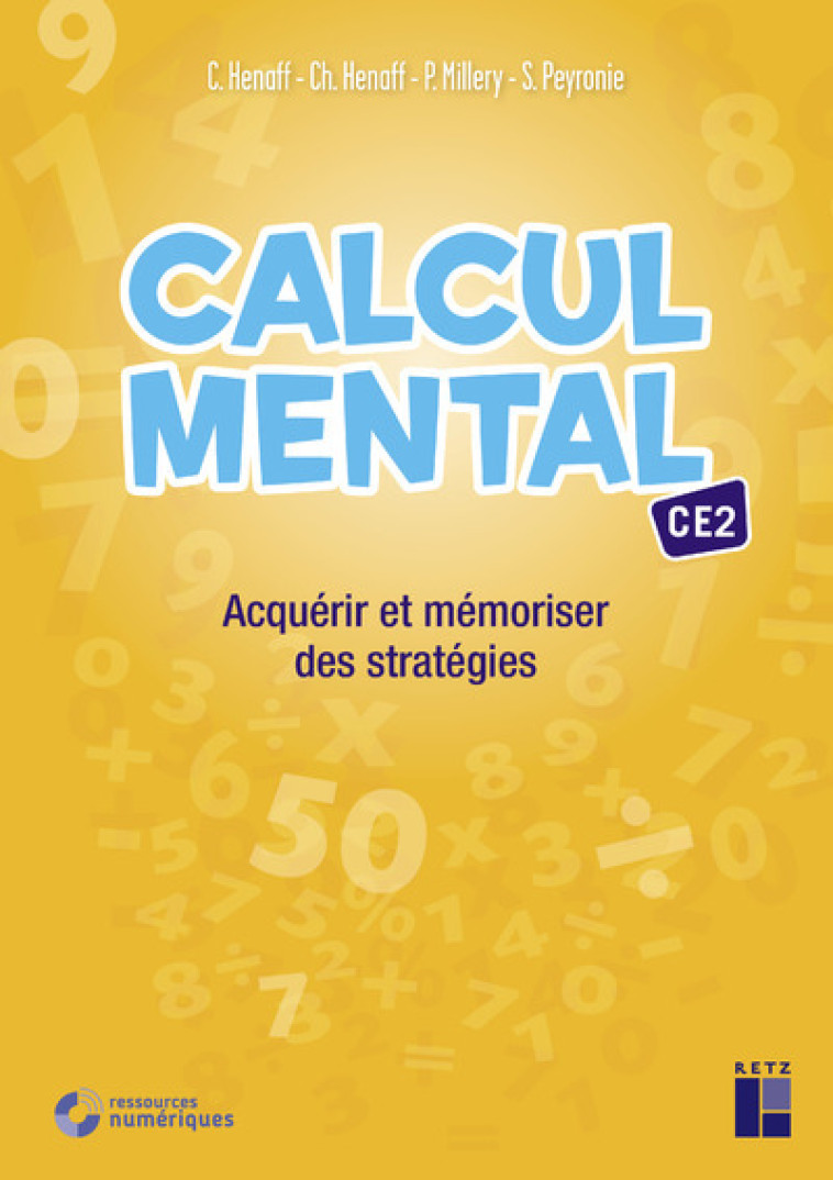 Calcul mental CE2 - Acquérir et mémoriser des stratégies + Téléchargement - Christian Henaff, Patrice Millery, Céline Hénaff, Sandrine Peyronie - RETZ