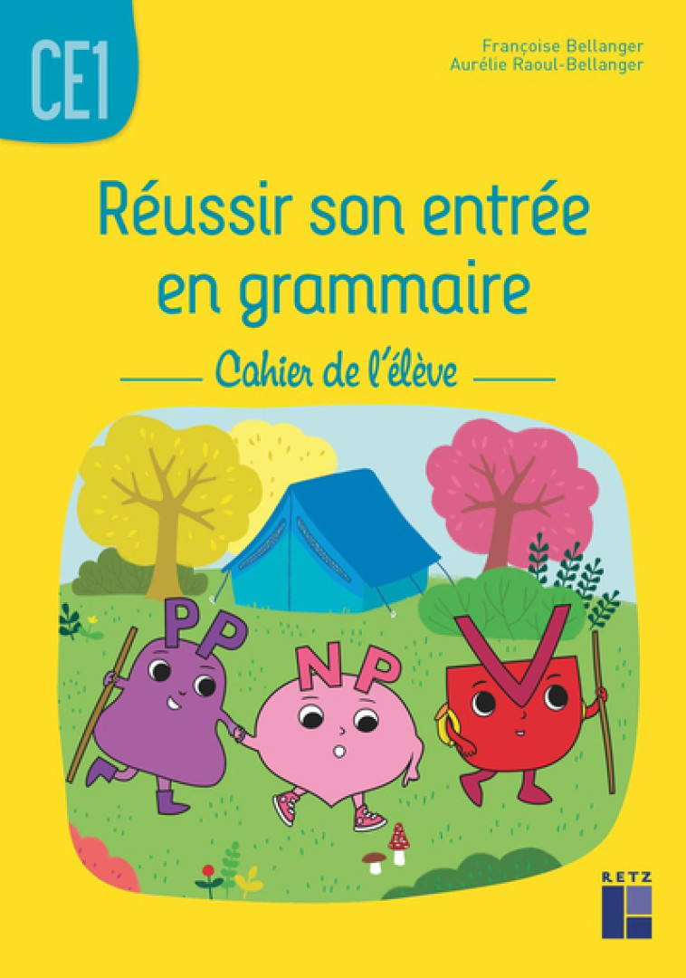 Réussir son entrée en grammaire CE1 - Cahier de l'élève ED 2021 - Francoise Bellanger, Aurélie Raoul-Bellanger - RETZ