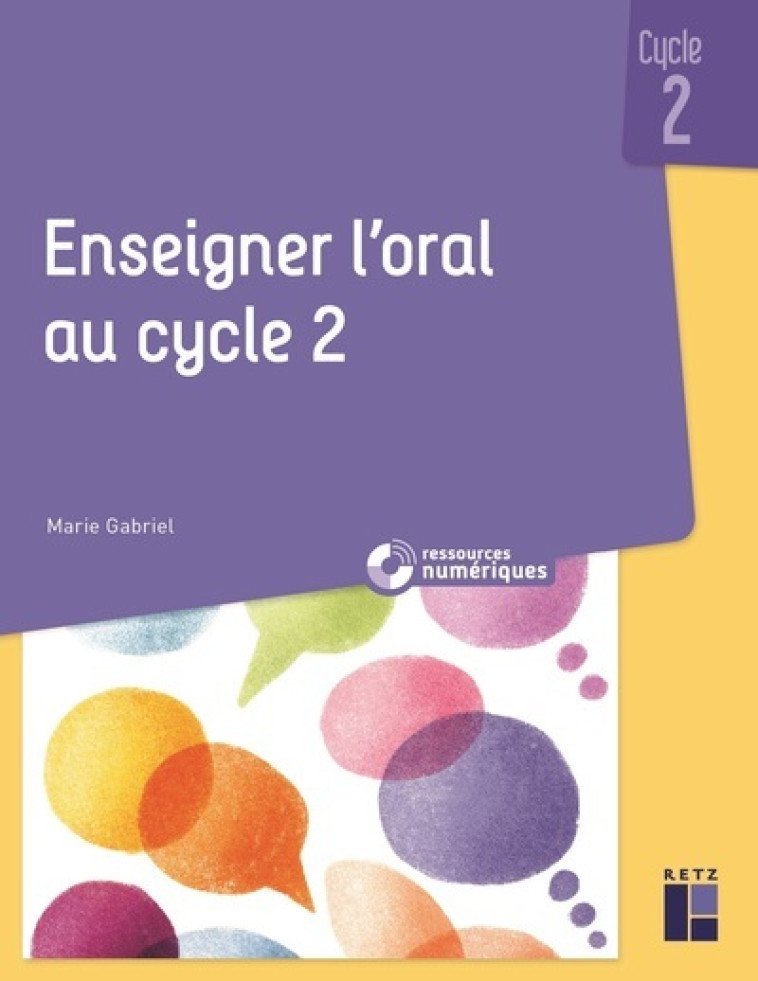 Enseigner l'oral au cycle 2 + Ressources numériques - Marie Gabriel - RETZ