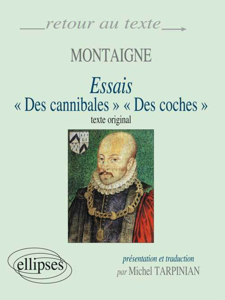 Montaigne, Essais (I,31 et III,6) - Edition bilingue - Michel Tarpinian - ELLIPSES