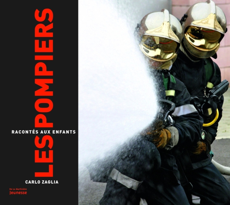 Les Pompiers racontés aux enfants - Carlo Zaglia - MARTINIERE J