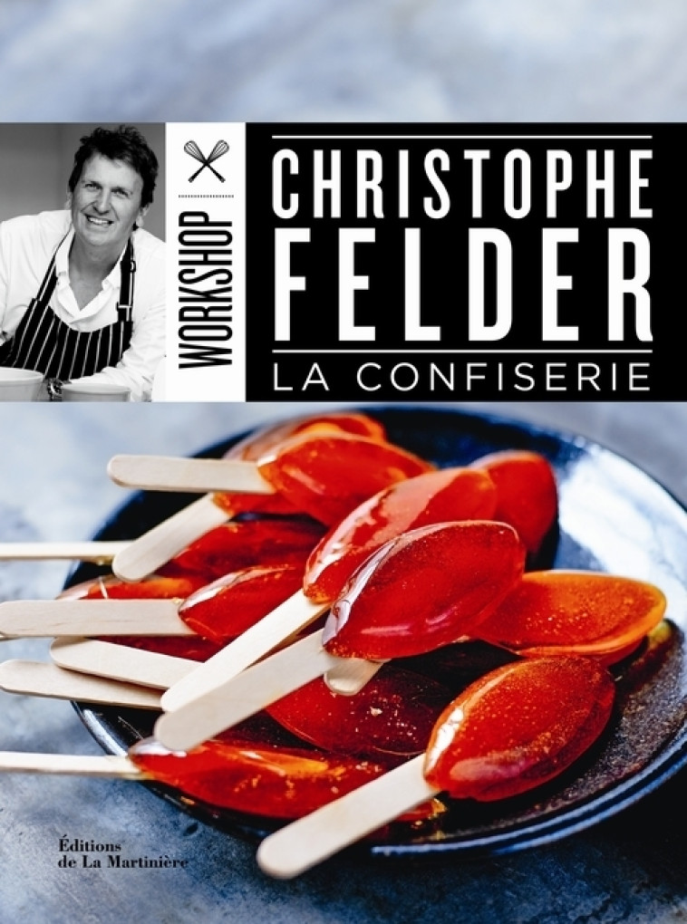 La Confiserie - Christophe Felder - MARTINIERE BL