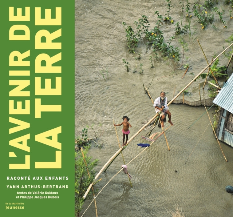 L'Avenir de la Terre raconté aux enfants - Philippe J. Dubois, Valérie Guidoux, Yann Arthus-Bertrand - MARTINIERE J