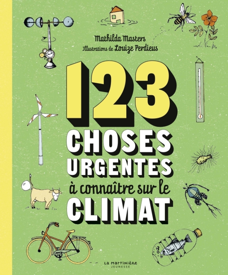 123 choses urgentes à connaître sur le climat - Mathilda Masters, Louize Perdieus, Noëlle Michel - MARTINIERE J