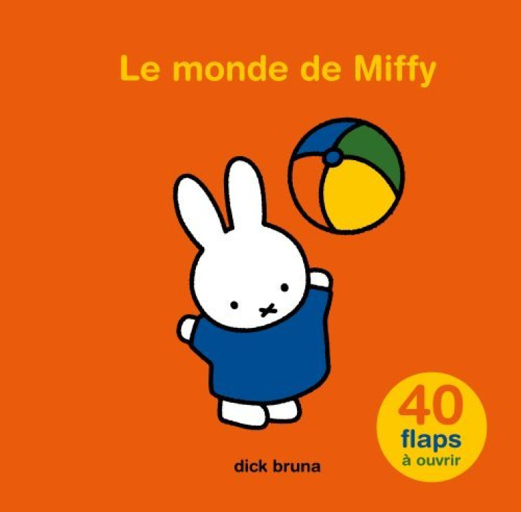 Le monde de Miffy - Dick Bruna, Elsa Whyte - MARTINIERE J