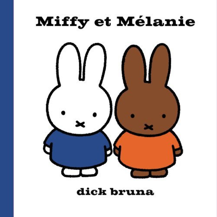 Miffy et Mélanie - Dick Bruna, Elsa Whyte - MARTINIERE J