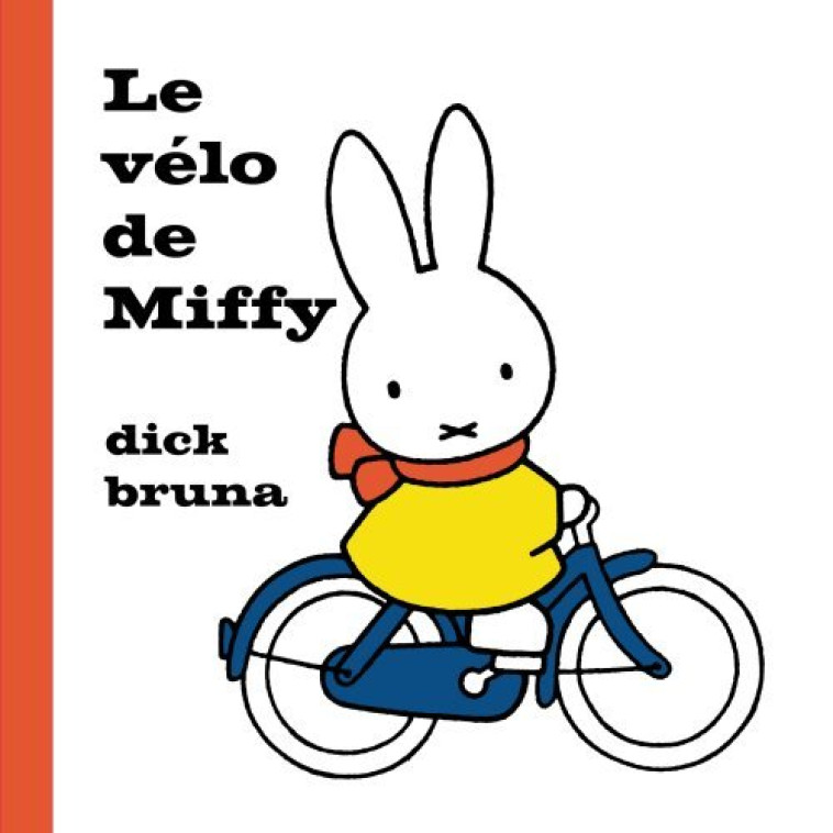 Le Vélo de Miffy - Dick Bruna, Elsa Whyte - MARTINIERE J