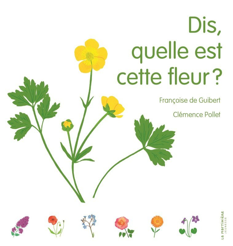 Dis, quelle est cette fleur ? - Françoise De guibert, Clémence Pollet - MARTINIERE J