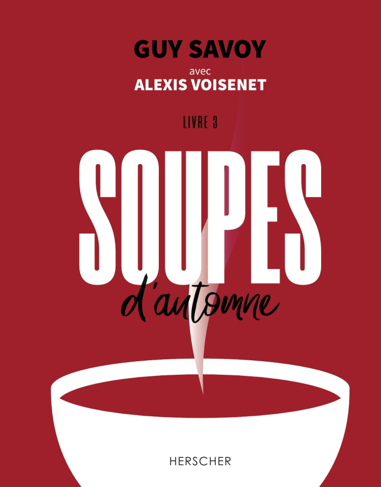 Soupes d'automne - Alexis Voisenet, Guy Savoy, Laura Merle - HERSCHER