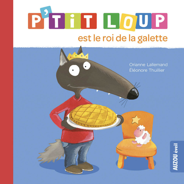 P'TIT LOUP EST LE ROI DE LA GALETTE - Orianne Lallemand, Éléonore THUILLIER - AUZOU