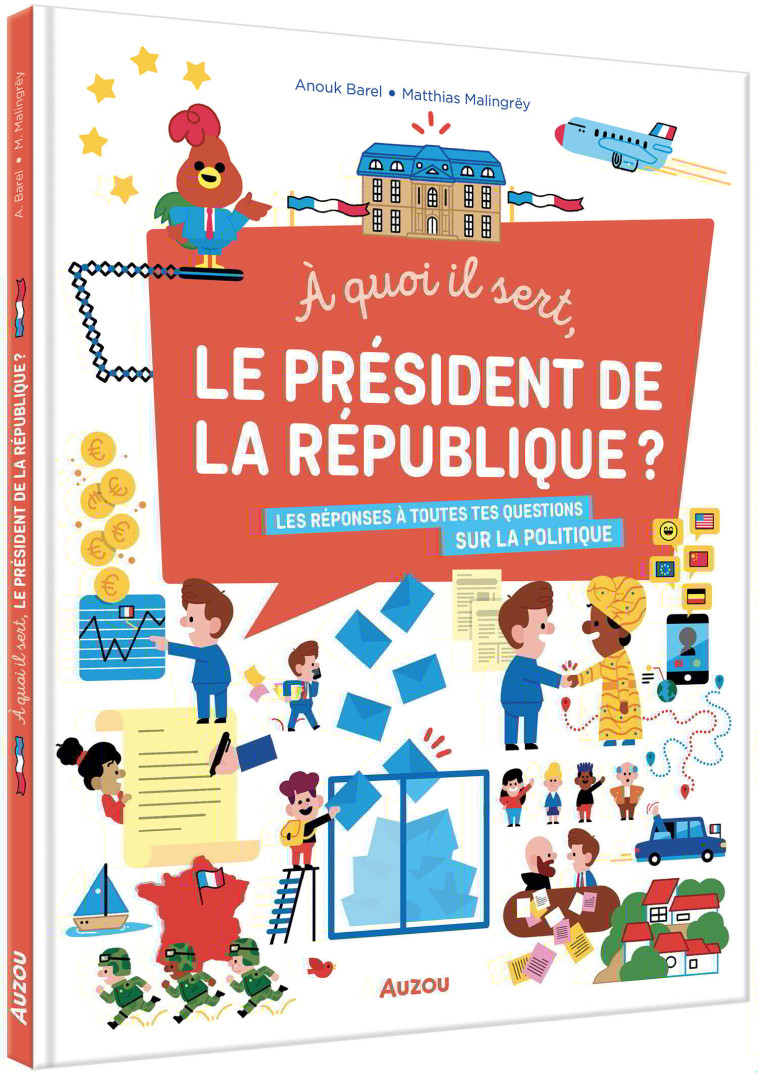 A QUOI IL SERT, LE PRÉSIDENT DE LA RÉPUBLIQUE? - Anouk Barel Anouk Barel, Matthias Malingrey - AUZOU