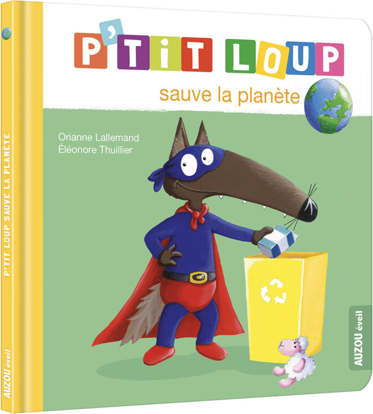 P'TIT LOUP SAUVE LA PLANÈTE - Orianne Lallemand, Éléonore THUILLIER - AUZOU