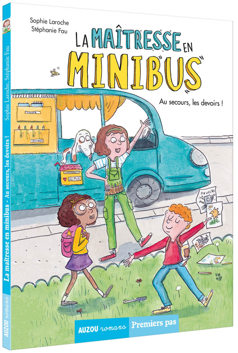 LA MAÎTRESSE EN MINIBUS - AU SECOURS, LES DEVOIRS ! - Stéphanie Fau, Sophie Laroche Sophie Laroche, Mioz Lamine - AUZOU