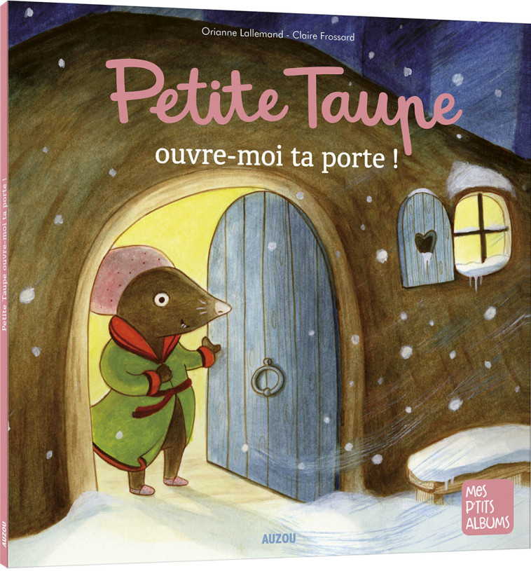 PETITE TAUPE OUVRE-MOI TA PORTE - Orianne Lallemand, Claire Frossard - AUZOU