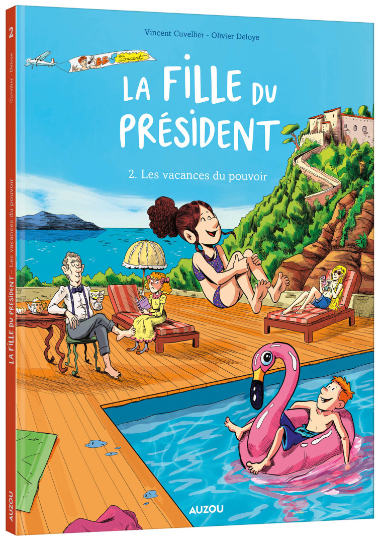 LA FILLE DU PRÉSIDENT - TOME 2 - LES VACANCES DU POUVOIR - Vincent Cuvellier, Olivier Deloye - AUZOU