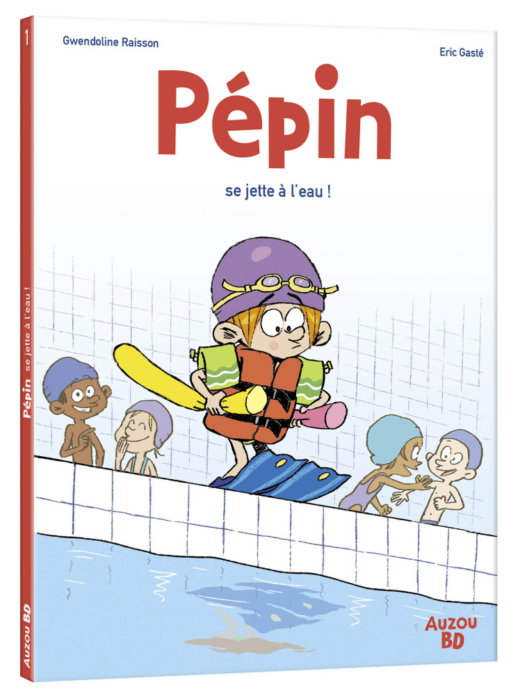 PÉPIN - TOME 1 - PÉPIN SE JETTE À L'EAU - Eric Gasté, Gwendoline Raisson - AUZOU