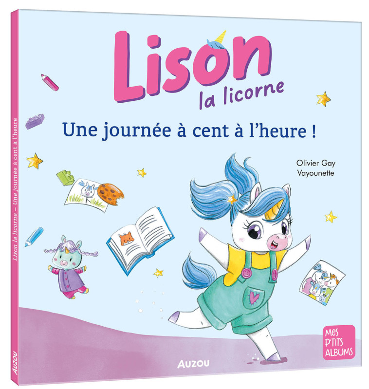 LISON LA LICORNE - UNE JOURNÉE À CENT À L'HEURE ! - Olivier Gay, Vayounette Vayounette - AUZOU