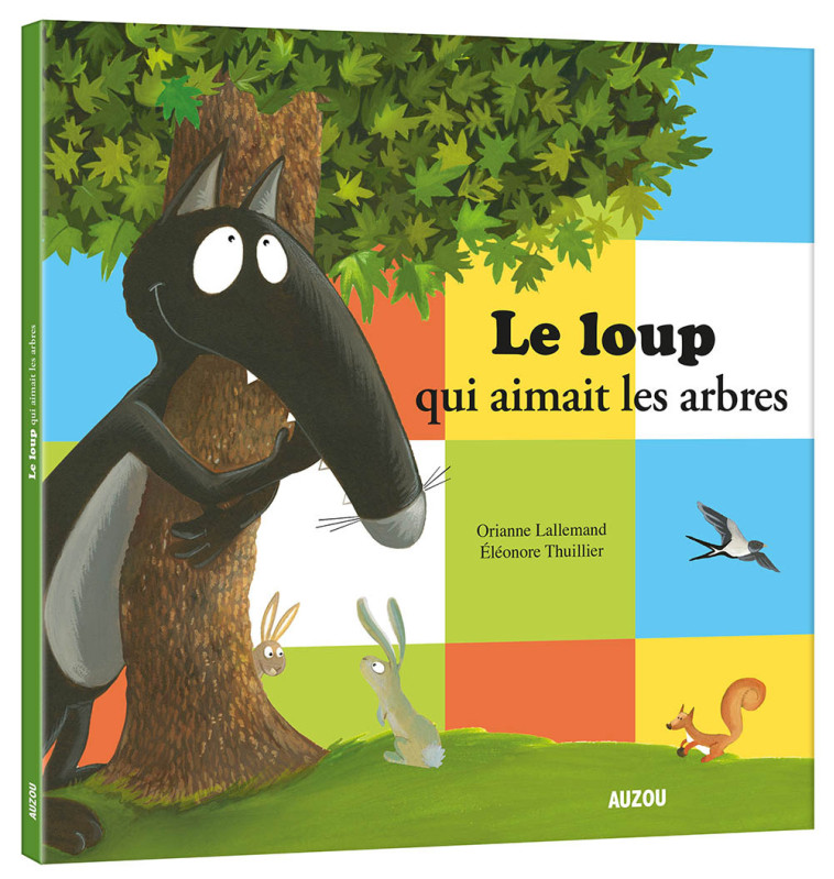 LE LOUP QUI AIMAIT LES ARBRES - Orianne Lallemand, Éléonore THUILLIER - AUZOU