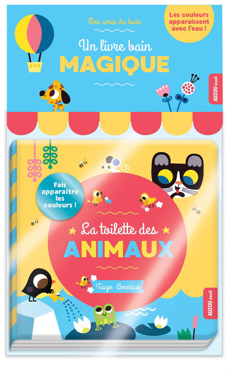 MES AMIS DU BAIN - LIVRE BAIN MAGIQUE - LA TOILETTE DES ANIMAUX - Tiago Americo - AUZOU