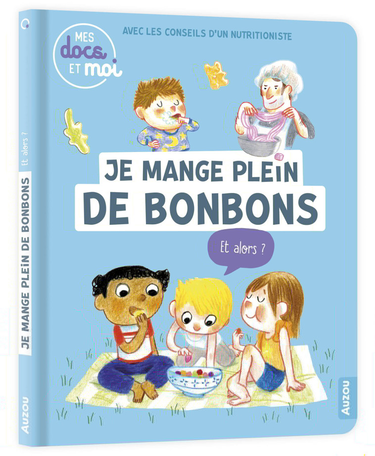 MES DOCS ET MOI - JE MANGE PLEIN DE BONBONS... ET ALORS ? - Sophie Blitman, Bérengère Delaporte - AUZOU