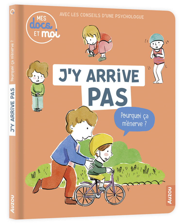 MES DOCS ET MOI - J'Y ARRIVE PAS, POURQUOI ÇA M'ÉNERVE ? - Pierre Oertel, Maud Legrand, Geneviève DJENATI - AUZOU