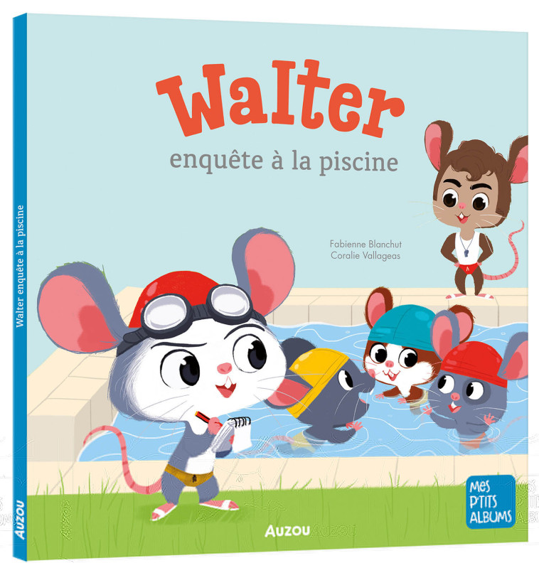 WALTER ENQUÊTE À LA PISCINE - Fabienne Blanchut, Coralie Vallageas - AUZOU