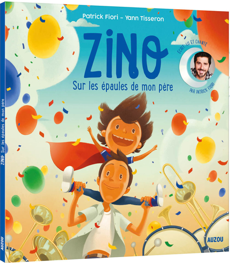 L'HISTOIRE LUE - ZINO, SUR LES EPAULES DE MON PERE - Patrick Fiori, Yann Tisseron - AUZOU