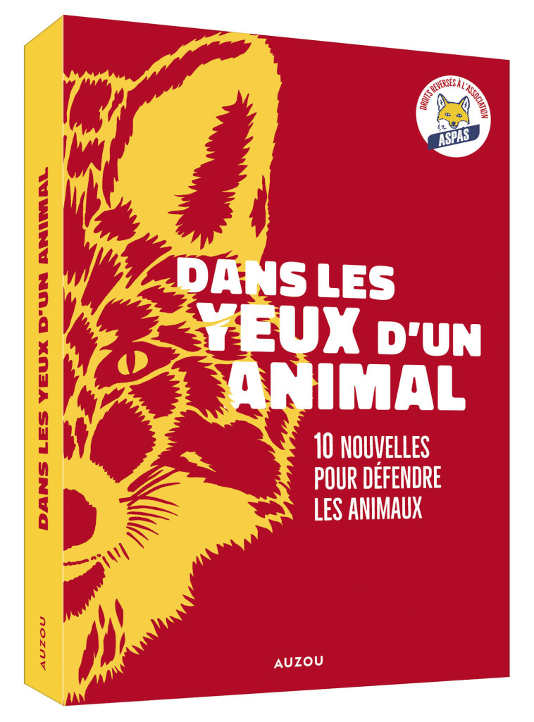 DANS LES YEUX D UN ANIMAL   DIX NOUVELLES POUR DÉFENDRE LES ANIMAUX - Sophie Adriansen, Charlotte Bousquet, David Bry - AUZOU