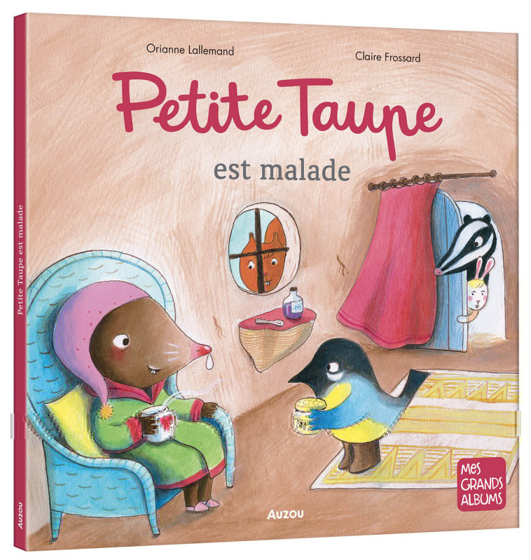 PETITE TAUPE EST MALADE - Orianne Lallemand, Claire Frossard - AUZOU