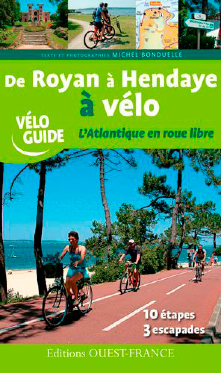 De Royan à Hendaye à vélo, l'Atlantique en roue libre - Michel Bonduelle, Michel Bonduelle - OUEST FRANCE