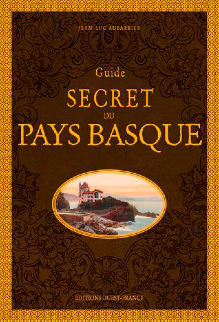 Guide secret du Pays Basque - Jean-Luc Aubarbier - OUEST FRANCE